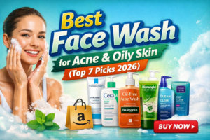 Best Face Wash for Acne & Oily Skin (Top 7 Picks 2026)