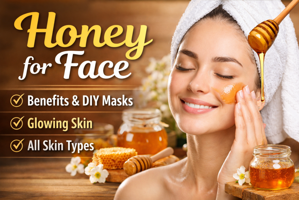Honey for Face: Benefits, DIY Masks & Skin Types